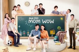 Sinopsis Drama China Mom Wow 2022