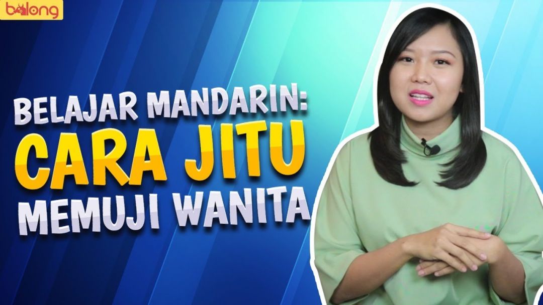 Tips Jitu Memuji Wanita dalam Bahasa Mandarin-Image-1